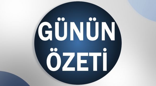 Günün özeti