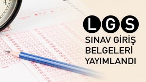 LGS için giriş belgeleri yayımlandı