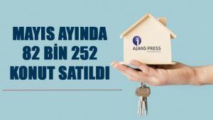 Mayıs Ayında 82 bin 252 konut satıldı