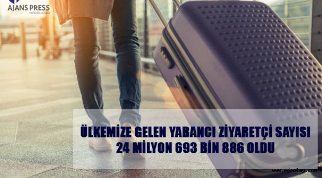 Ülkemize gelen yabancı ziyaretçi sayısı 24 milyon 693 bin 886 oldu