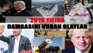 2019 Yılına Damgasını Vuran Olaylar