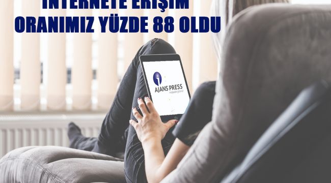 İnternet Erişim Oranımız Yüzde 88 Oldu