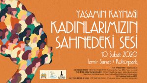 "Kadınlarımızın Sahnedeki Sesi" İzsanat'ta