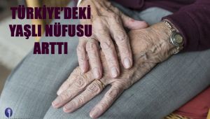 Türkiye'deki Yaşlı Nüfusu Arttı