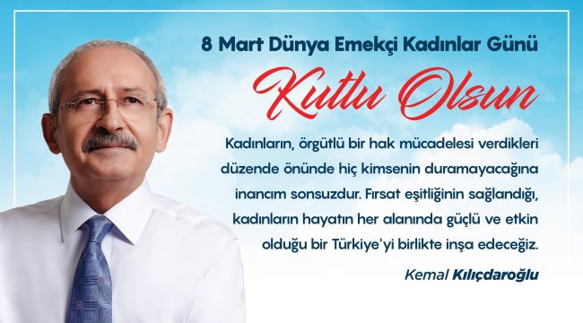 CHP Genel Başkanı Kemal Kılıçdaroğlu'ndan 8 Mart Dünya Kadınlar Günü Mesajı
