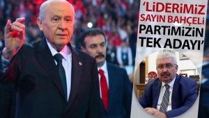 MHP Genel Başkan Yardımcısı Semih Yalçın: Liderimiz Sayın Devlet Bahçeli partimizin tek adayı