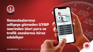 İdari para cezalarına ve trafik cezalarına itirazlar UYAP üzerinden yapılabiliyor