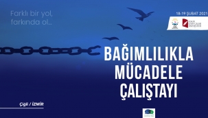 Çiğli'de Bağımlılıkla Mücadele Çalıştayından Kararlılık Mesajı