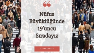 Nüfus Büyüklüğünde 19'uncu Sıradayız