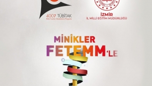 İzmir İl Milli Eğitim Müdürlüğü 'Minikler FeTeMM'le Buluşuyor Bilim Şenliği'Başlıyor