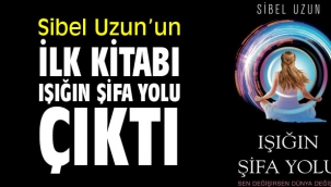 Sibel Uzun'un ilk kitabı "Işığın Şifa Yolu" çıktı 