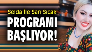 Selda İle Sarı Sıcak programı başlıyor!