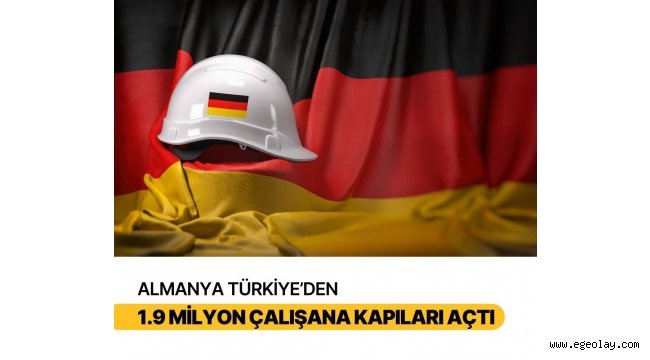 Almanya Türkiye'den 1.9 milyon çalışana kapıları açacak