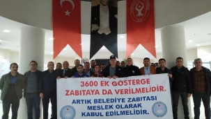 Zabıtalar 3600 ek gösterge ve meslek olmayı istiyor 