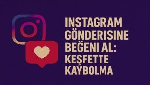 Instagram Gönderisine Beğeni Al: Keşfette Kaybolma 