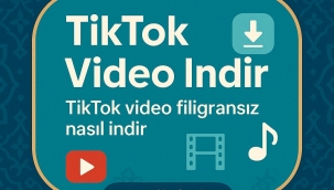 TikTok Videoları Filigransız Nasıl İndirilir? Kolay Adım Adım Rehber 
